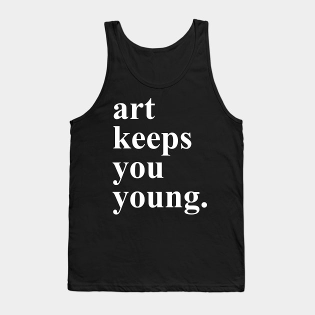 Art Keeps You Young Tank Top by machmigo